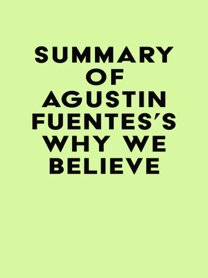 cover image of Summary of Agustin Fuentes's Why We Believe